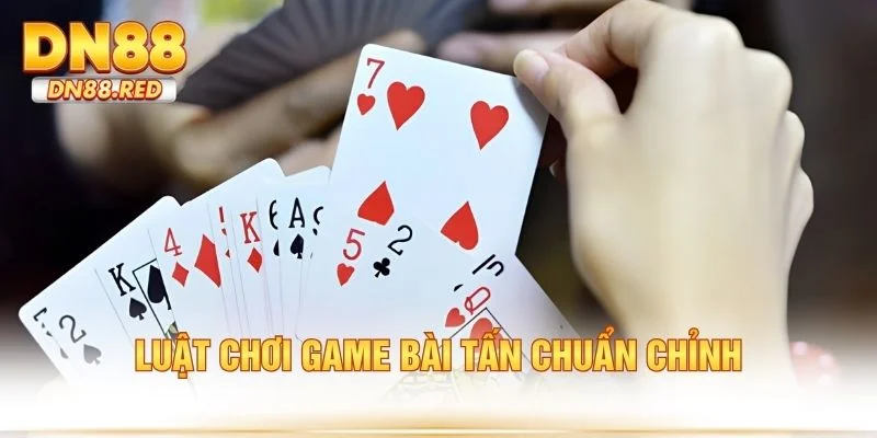Luật chơi game bài tấn chuẩn chỉnh