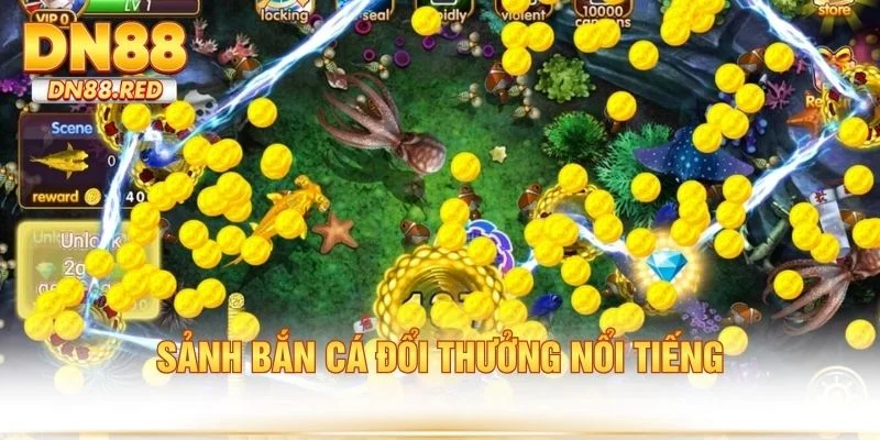 Sảnh bắn cá đổi thưởng nổi tiếng