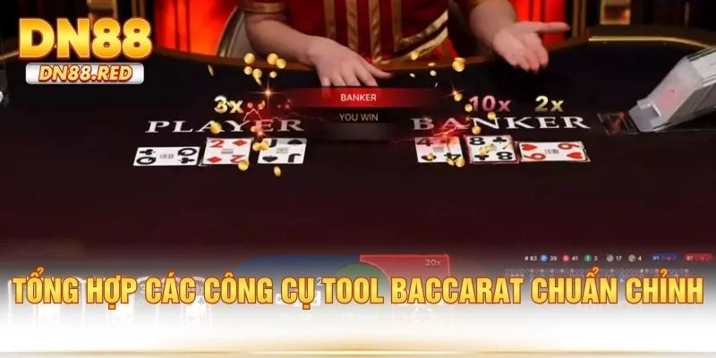 Tổng hợp các công cụ tool baccarat chuẩn chỉnh